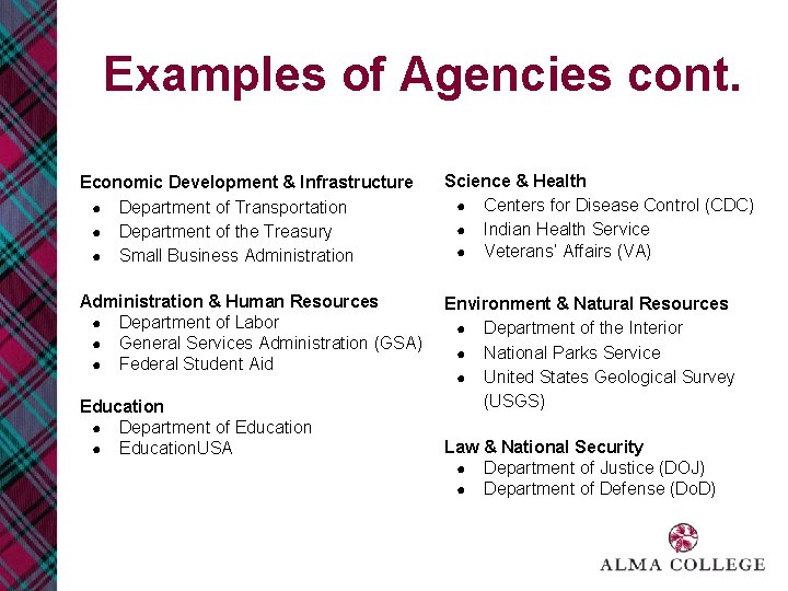 Examples of Agencies cont. Economic Development & Infrastructure ● Department of Transportation ● Department