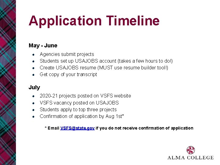 Application Timeline May - June ● ● Agencies submit projects Students set up USAJOBS