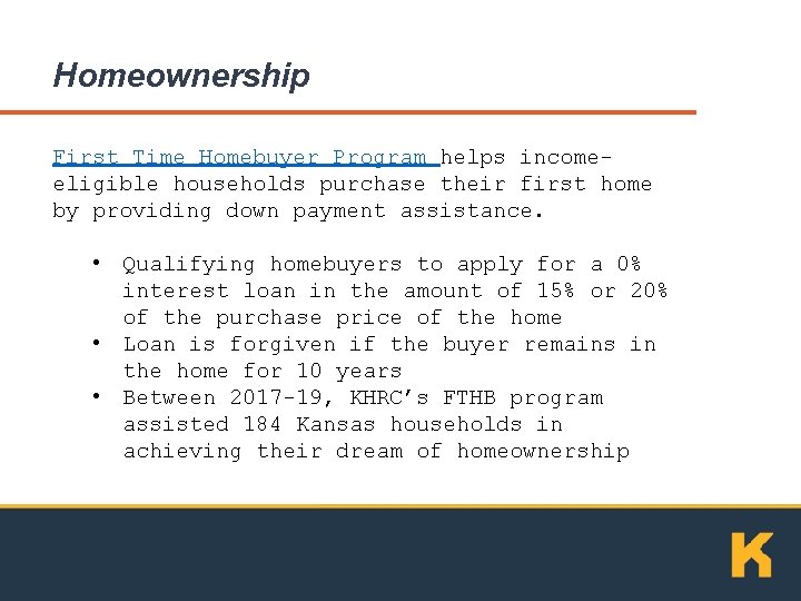 Homeownership First Time Homebuyer Program helps incomeeligible households purchase their first home by providing