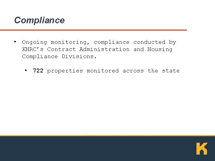 Compliance • Ongoing monitoring, compliance conducted by KHRC’s Contract Administration and Housing Compliance Divisions.