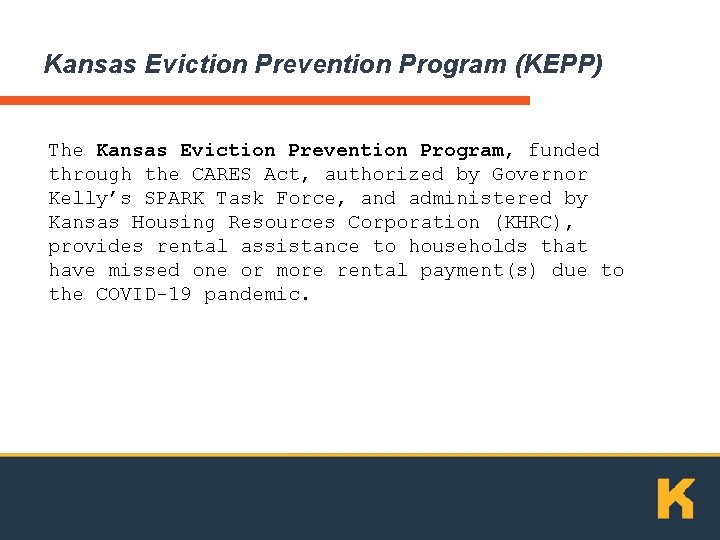 Kansas Eviction Prevention Program (KEPP) The Kansas Eviction Prevention Program, funded through the CARES