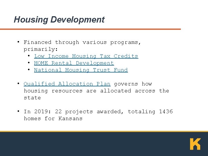 Housing Development • Financed through various programs, primarily: • Low Income Housing Tax Credits