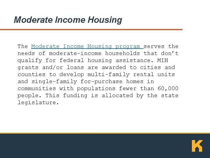 Moderate Income Housing The Moderate Income Housing program serves the needs of moderate-income households