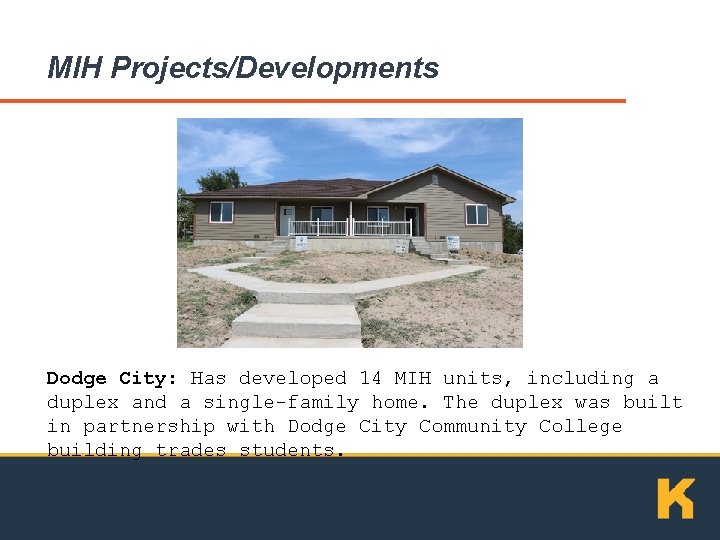 MIH Projects/Developments Dodge City: Has developed 14 MIH units, including a duplex and a