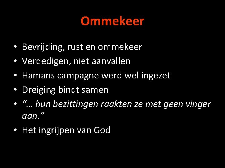 Ommekeer Bevrijding, rust en ommekeer Verdedigen, niet aanvallen Hamans campagne werd wel ingezet Dreiging