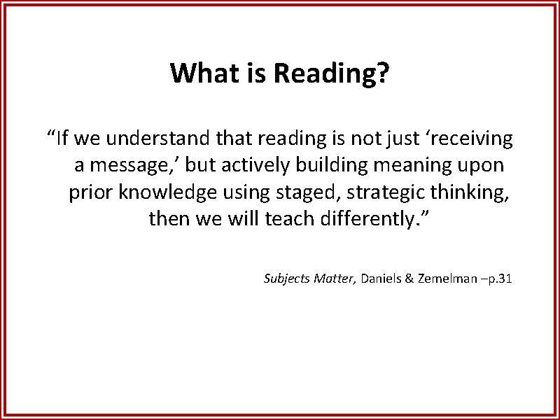 What is Reading? “If we understand that reading is not just ‘receiving a message,