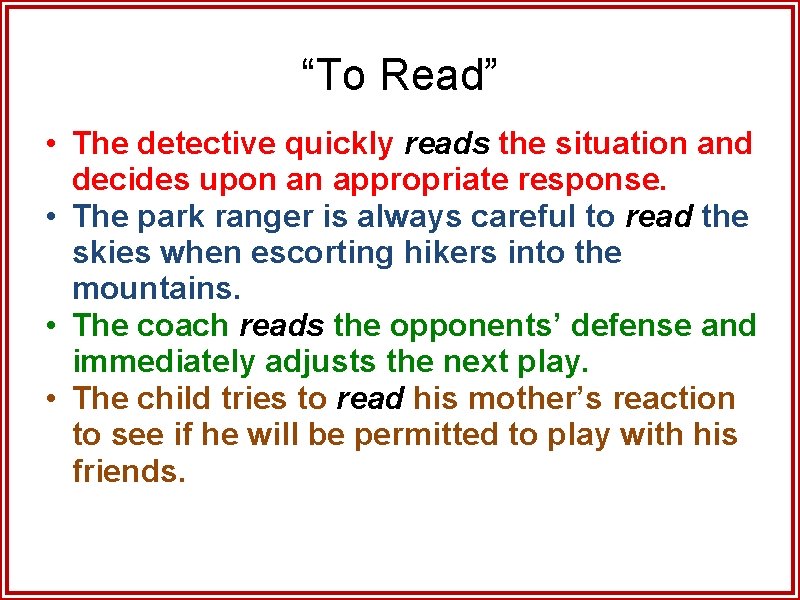 “To Read” • The detective quickly reads the situation and decides upon an appropriate