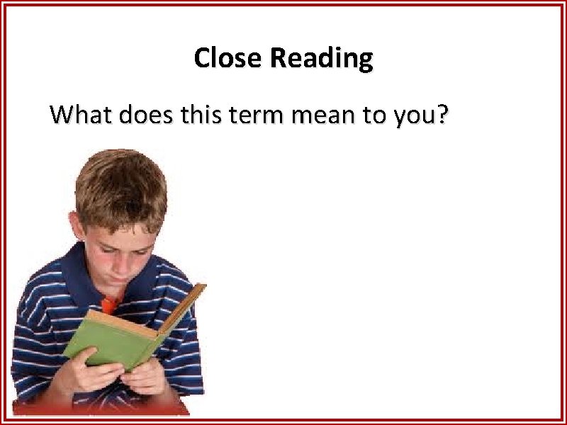 Close Reading What does this term mean to you? 