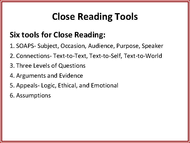 Close Reading Tools Six tools for Close Reading: 1. SOAPS- Subject, Occasion, Audience, Purpose,