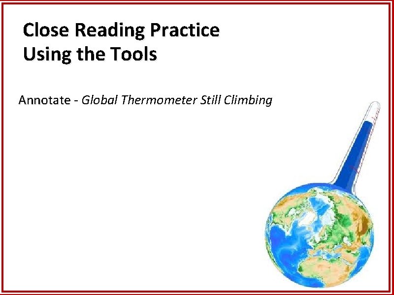 Close Reading Practice Using the Tools Annotate - Global Thermometer Still Climbing 