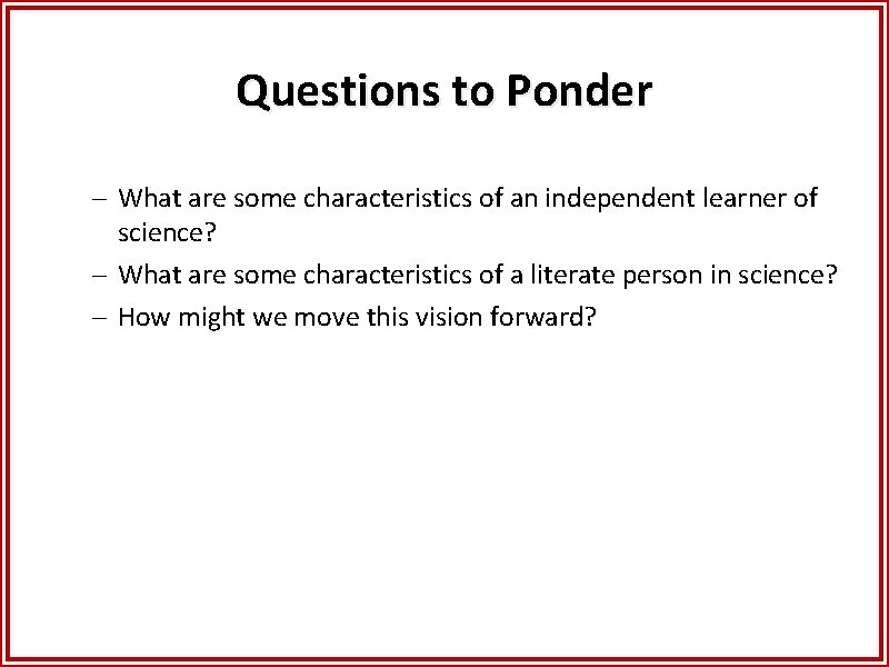 Questions to Ponder – What are some characteristics of an independent learner of science?