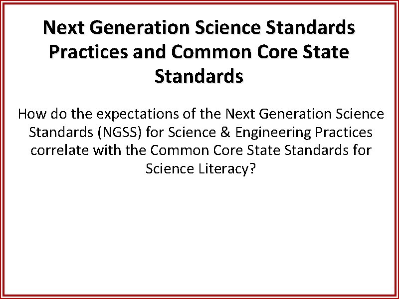 Next Generation Science Standards Practices and Common Core State Standards How do the expectations