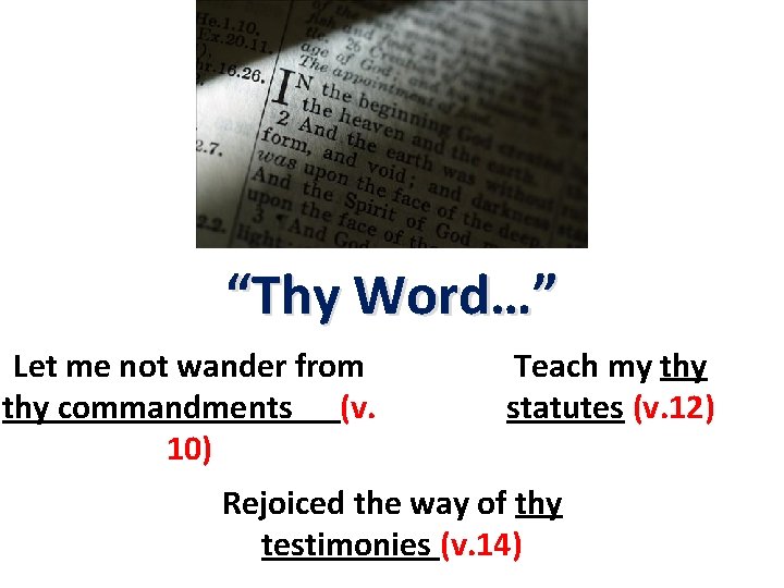 “Thy Word…” Let me not wander from thy commandments (v. 10) Teach my thy