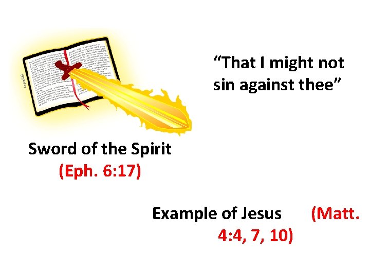 “That I might not sin against thee” Sword of the Spirit (Eph. 6: 17)