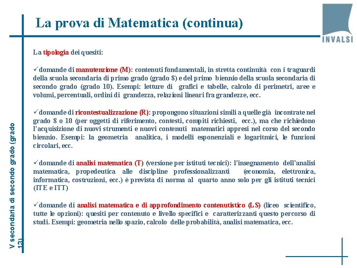 La prova di Matematica (continua) La tipologia dei quesiti: V secondaria di secondo grado