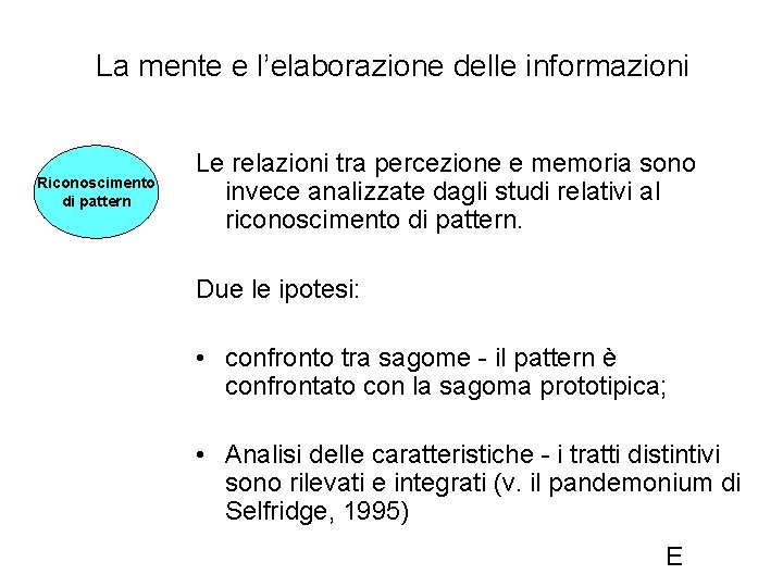 La mente e l’elaborazione delle informazioni Riconoscimento di pattern Le relazioni tra percezione e