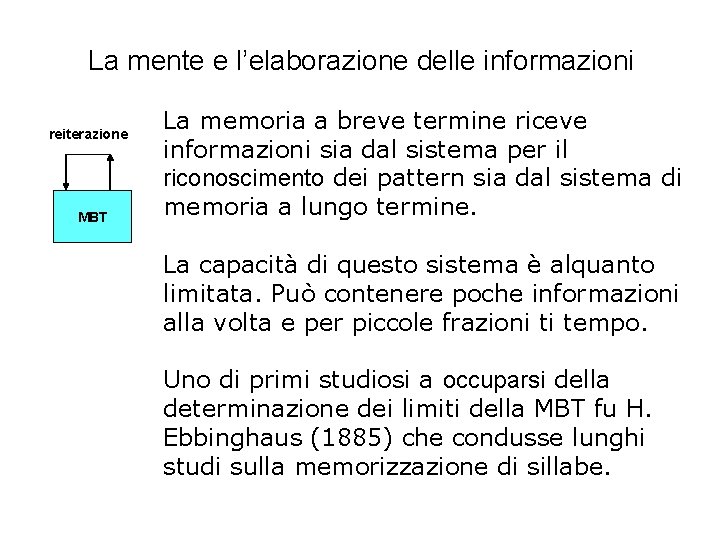 La mente e l’elaborazione delle informazioni reiterazione MBT La memoria a breve termine riceve