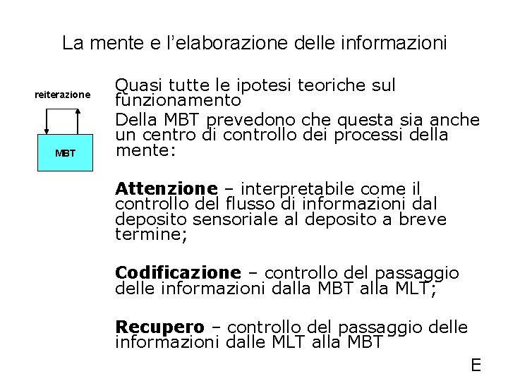 La mente e l’elaborazione delle informazioni reiterazione MBT Quasi tutte le ipotesi teoriche sul