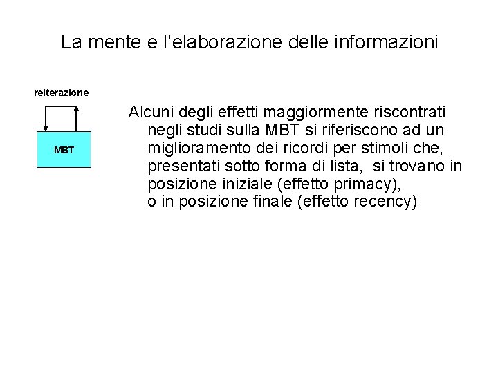 La mente e l’elaborazione delle informazioni reiterazione MBT Alcuni degli effetti maggiormente riscontrati negli