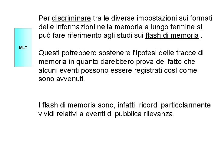 Per discriminare tra le diverse impostazioni sui formati delle informazioni nella memoria a lungo