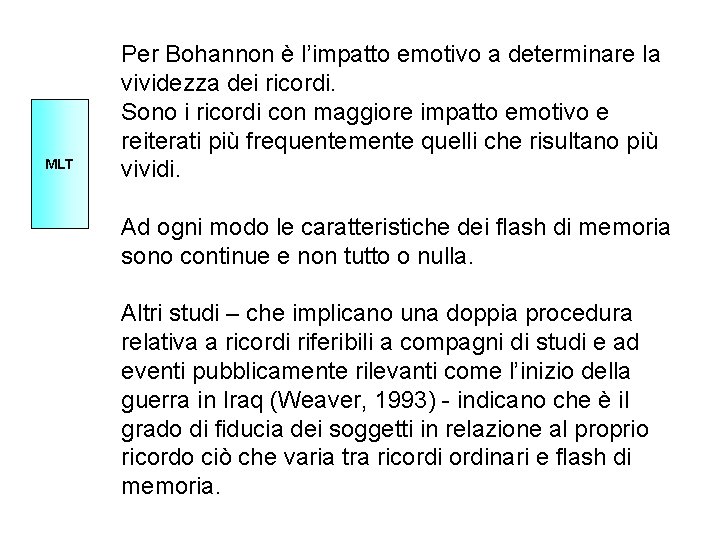 MLT Per Bohannon è l’impatto emotivo a determinare la vividezza dei ricordi. Sono i