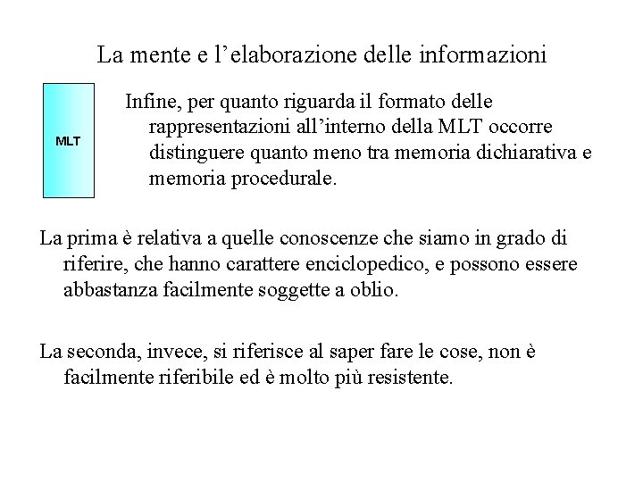 La mente e l’elaborazione delle informazioni MLT Infine, per quanto riguarda il formato delle