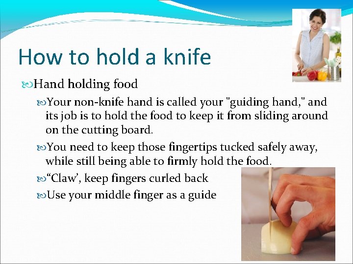 How to hold a knife Hand holding food Your non-knife hand is called your