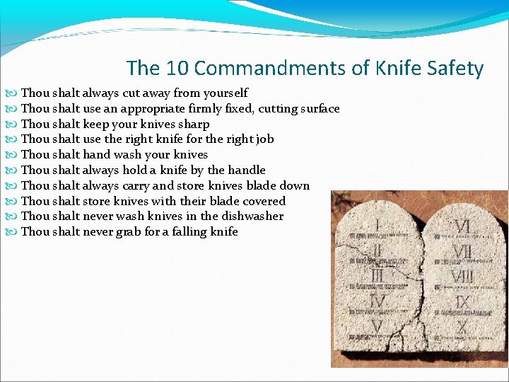 The 10 Commandments of Knife Safety Thou shalt always cut away from yourself Thou