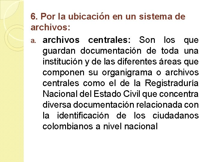 6. Por la ubicación en un sistema de archivos: a. archivos centrales: Son los
