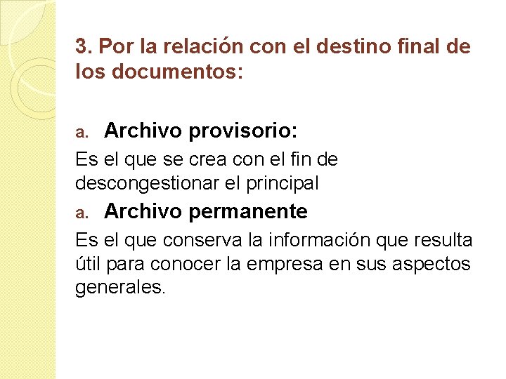 3. Por la relación con el destino final de los documentos: a. Archivo provisorio: