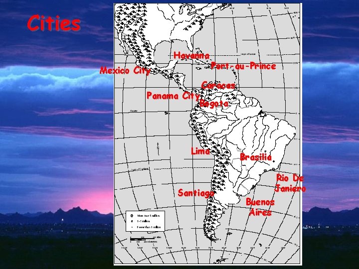 Cities Havanna Mexico City Port-au-Prince Caracas Panama City Bogota Lima Santiago Brasilia Rio De