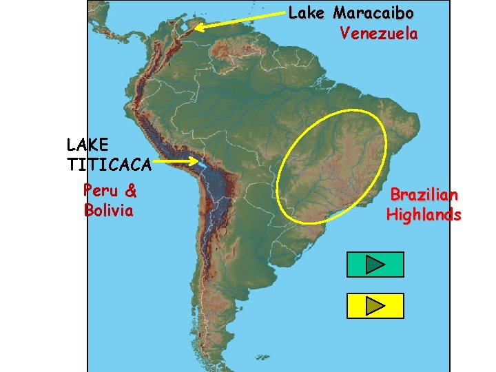 Lake Maracaibo Venezuela LAKE TITICACA Peru & Bolivia Brazilian Highlands 