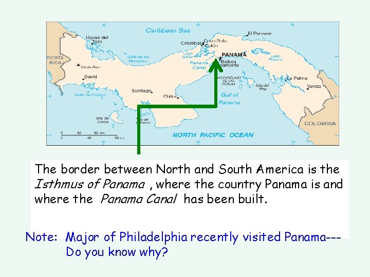 The border between North and South America is the Isthmus of Panama , where