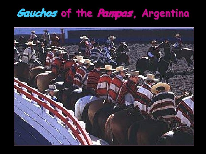 Gauchos of the Pampas , Argentina 