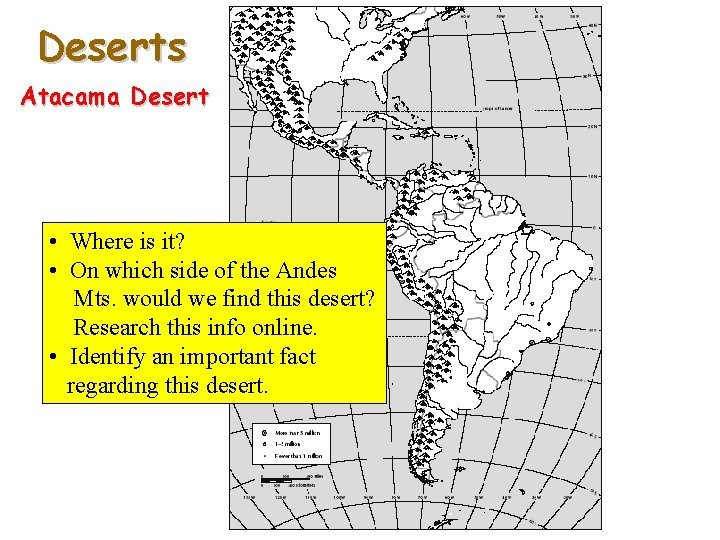 Deserts Atacama Desert • Where is it? • On which side of the Andes