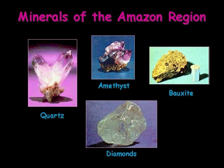 Minerals of the Amazon Region Amethyst Quartz Diamonds Bauxite 