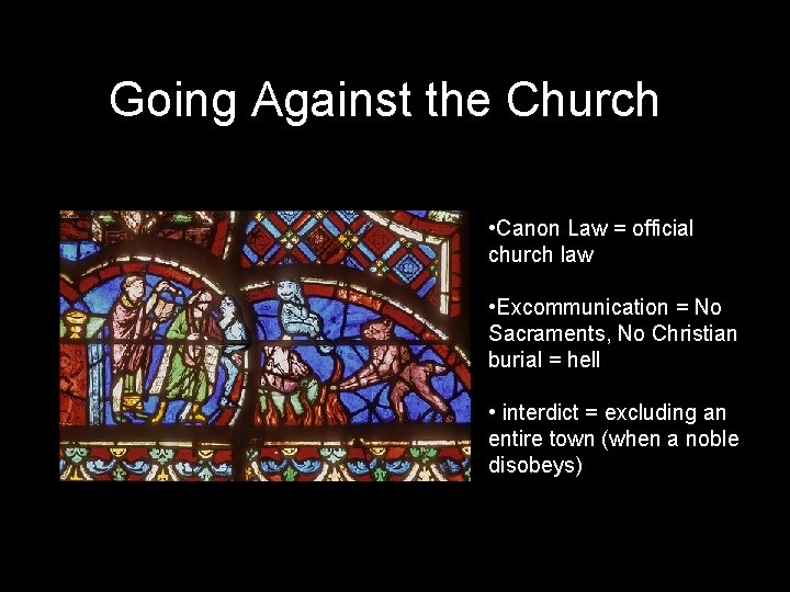 Going Against the Church • Canon Law = official church law • Excommunication =
