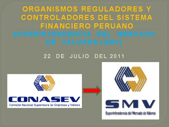 ORGANIS MOS REGULAD ORES Y CONTROL ADORES DEL SI STEMA FINANCIERO PERUAN O SUPERINTENDENCIA ORGANIS MOS REGULAD ORES Y CONTROL ADORES DEL SI STEMA FINANCIERO PERUAN O SUPERINTENDENCIA