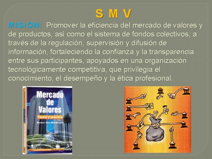 S M V M I S I O N : Promover la eficiencia del S M V M I S I O N : Promover la eficiencia del