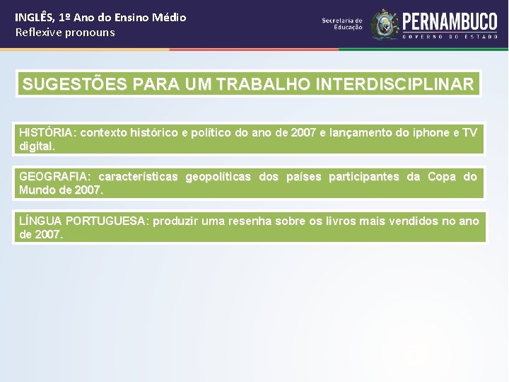 INGLÊS, 1º Ano do Ensino Médio Reflexive pronouns SUGESTÕES PARA UM TRABALHO INTERDISCIPLINAR HISTÓRIA: