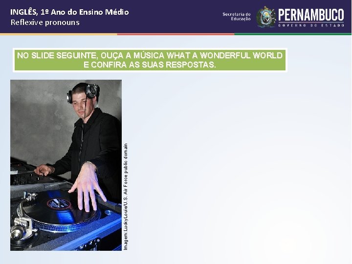 INGLÊS, 1º Ano do Ensino Médio Reflexive pronouns Imagem: Lucky. Louie/U. S. Air Force