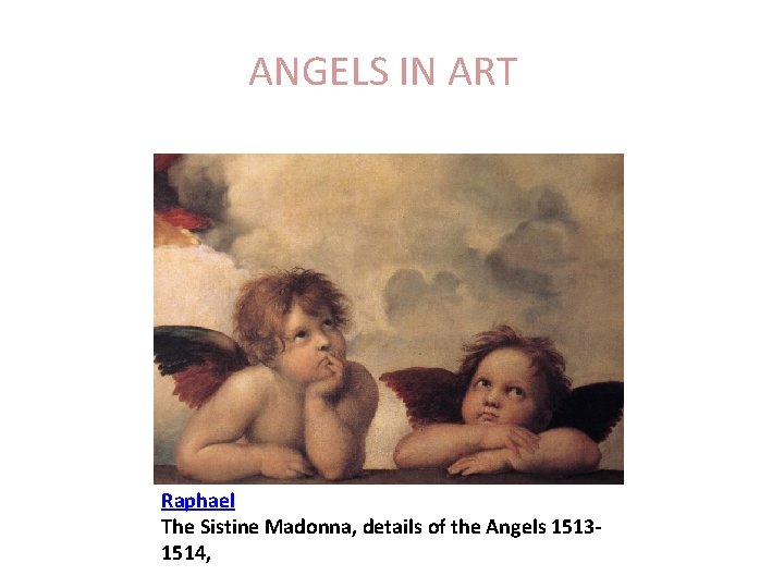 ANGELS IN ART Raphael The Sistine Madonna, details of the Angels 15131514, 