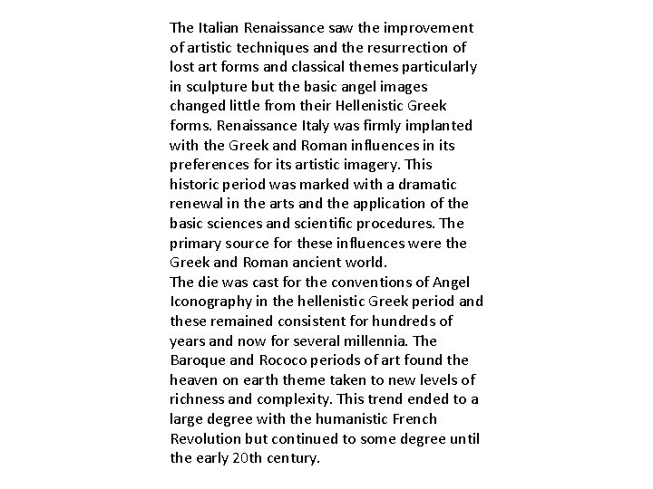 The Italian Renaissance saw the improvement of artistic techniques and the resurrection of lost