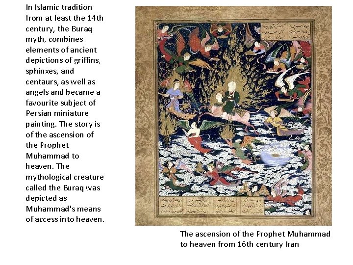 In Islamic tradition from at least the 14 th century, the Buraq myth, combines