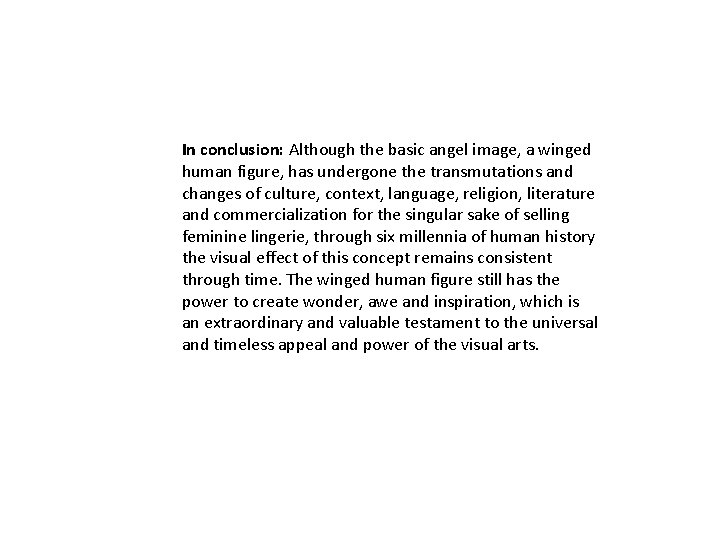 In conclusion: Although the basic angel image, a winged human figure, has undergone the