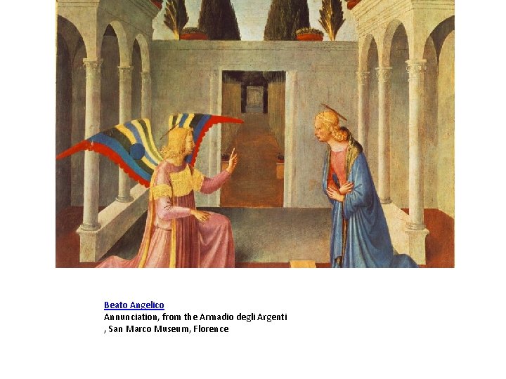 Beato Angelico Annunciation, from the Armadio degli Argenti , San Marco Museum, Florence 