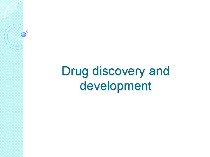 Drug discovery and development 