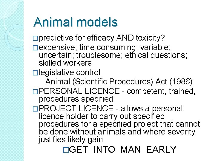 Animal models �predictive for efficacy AND toxicity? �expensive; time consuming; variable; uncertain; troublesome; ethical