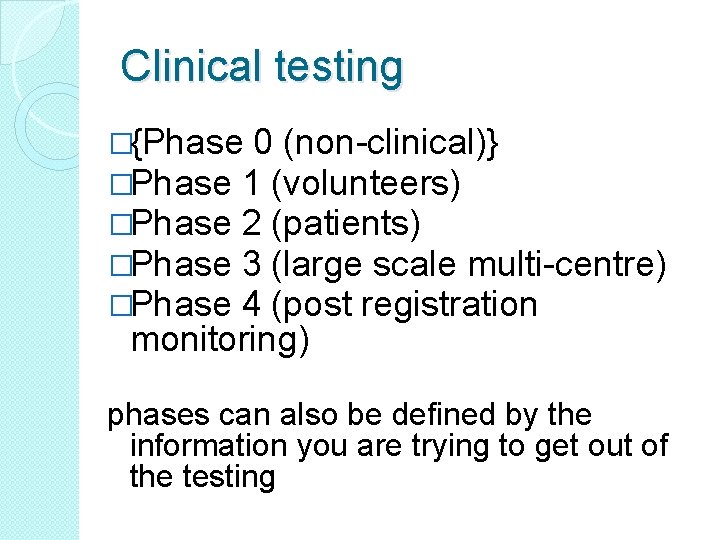 Clinical testing �{Phase 0 (non-clinical)} �Phase 1 (volunteers) �Phase 2 (patients) �Phase 3 (large