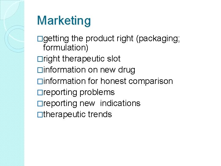 Marketing �getting the product right (packaging; formulation) �right therapeutic slot �information on new drug
